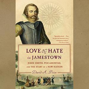 Love and Hate in Jamestown: John Smith, Pocahontas, and the Start of a New Nation [Audiobook]