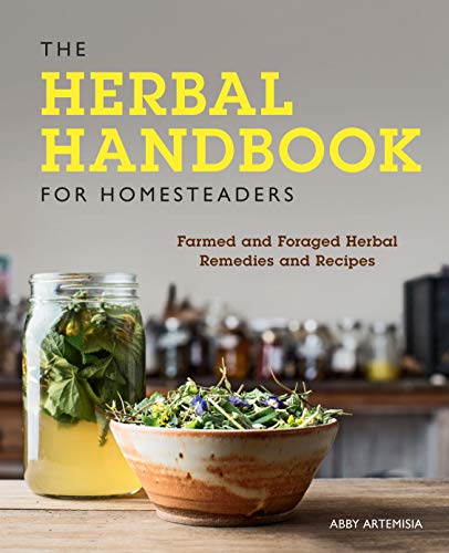 The Herbal Handbook for Homesteaders:Farmed and Foraged Herbal Remedies and Recipes (True PDF)