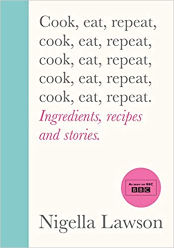 Cook, Eat, Repeat: Ingredients, Recipes and Stories b