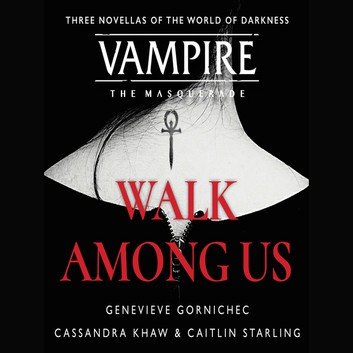 Walk Among Us: Compiled Edition (Vampire: The Masquerade #1) [Audiobook]