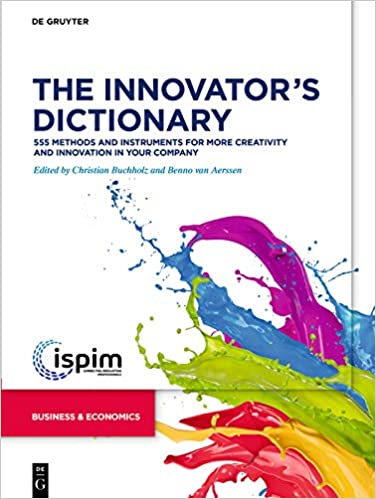 The Innovator's Dictionary: 555 Methods and Instruments for More Creativity and Innovation in Your Company