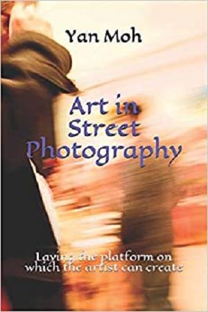 Art in Street Photography: Laying the platform on which the artist can create (Art in Photography)