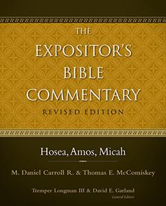Hosea, Amos, Micah (The Expositor's Bible Commentary)