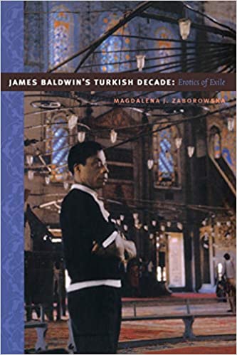 James Baldwin's Turkish Decade: Erotics of Exile