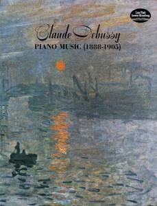 Claude Debussy Piano Music 1888 1905 (Dover Music for Piano)