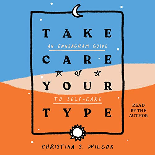 Take Care of Your Type: An Enneagram Guide to Self Care [Audiobook]