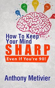How To Keep Your Mind Sharp   Even If You're 90!
