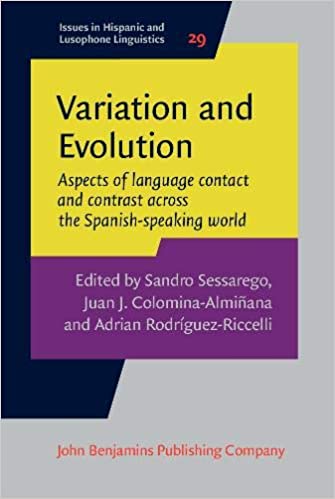 Variation and Evolution: Aspects of Language Contact and Contrast Across the Spanish Speaking World (Issues in Hispanic