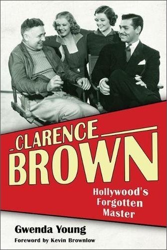 Clarence Brown: Hollywood's Forgotten Master