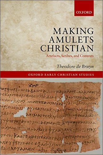 Making Amulets Christian: Artefacts, Scribes, and Contexts
