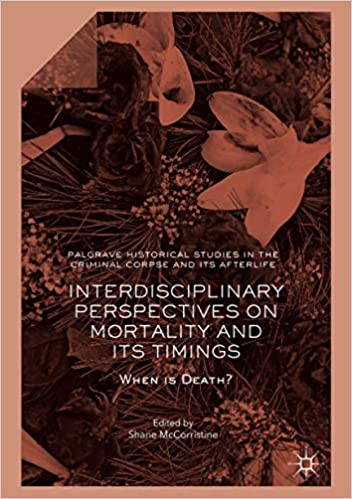Interdisciplinary Perspectives on Mortality and its Timings: When is Death?