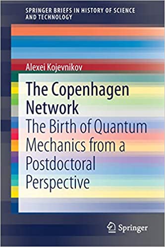 The Copenhagen Network: The Birth of Quantum Mechanics from a Postdoctoral Perspective