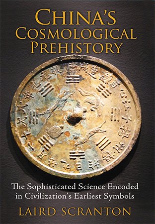 China's Cosmological Prehistory: The Sophisticated Science Encoded in Civilization's Earliest Symbols