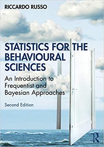 Statistics for the Behavioural Sciences: An Introduction to Frequentist and Bayesian Approaches, 2nd Edition
