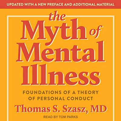 The Myth of Mental Illness: Foundations of a Theory of Personal Conduct (Audiobook)