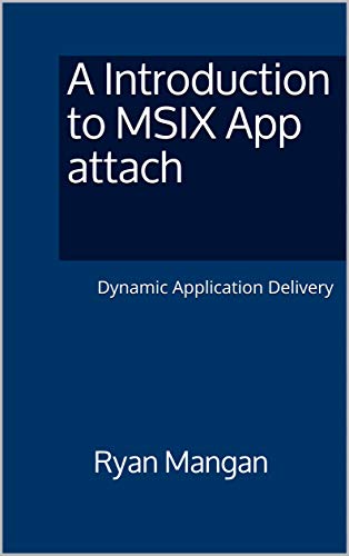 A Introduction to MSIX App attach: Dynamic Application Delivery