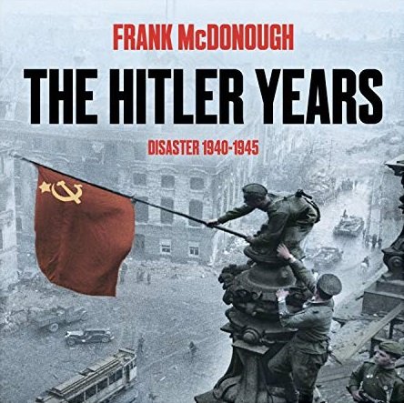 The Hitler Years   Disaster 1940 1945: The Hitler Years, Book 2 [Audiobook]