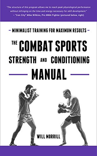 The Combat Sports Strength and Conditioning Manual: Minimalist Training for Maximum results