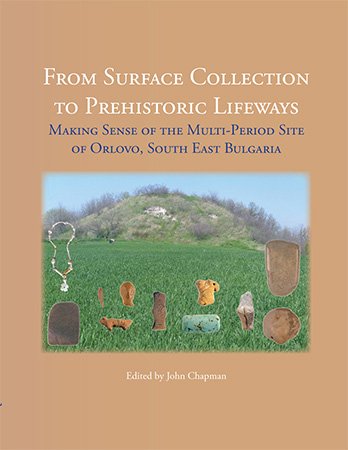 From Surface Collection to Prehistoric Lifeways: Making Sense of the Multi Period Site of Orlovo, South East Bulgaria