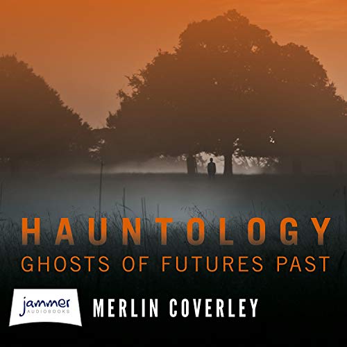 Hauntology: Ghosts of Futures Past [Audiobook]