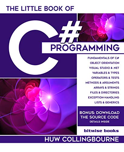 The Little Book Of C# Programming: Learn To Program C Sharp For Beginners
