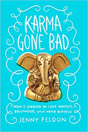 Karma Gone Bad: How I Learned to Love Mangos, Bollywood and Water Buffalo