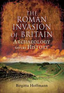 The Roman Invasion of Britain: Archaeology Versus History
