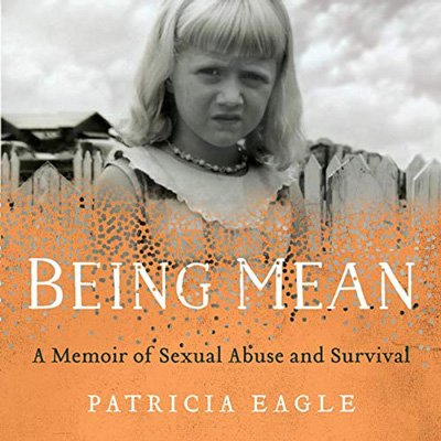 Being Mean: A Memoir of Sexual Abuse and Survival (Audiobook)