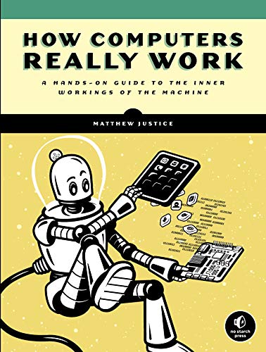 How Computers Really Work: A Hands On Guide to the Inner Workings of the Machine (True PDF, EPUB, MOBI)