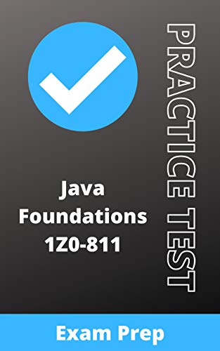 Java Foundations 1Z0 811 Exam Practice Test