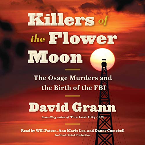 Killers of the Flower Moon: The Osage Murders and the Birth of the FBI [Audiobook]