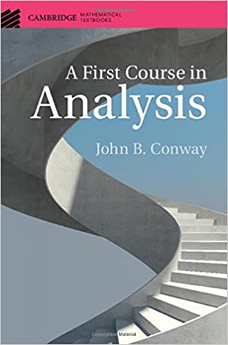 A First Course in Analysis by John B. Conway