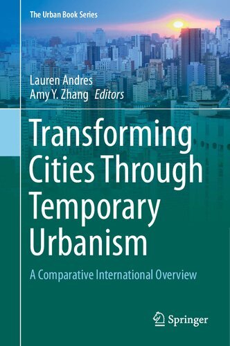 Transforming Cities Through Temporary Urbanism: A Comparative International Overview