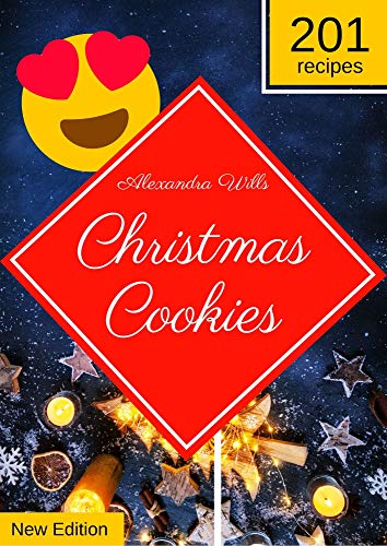 The Christmas Cookies Cookbook: 201 Mouthwatering Recipes to Share Sweetness with Family and Friends During the Holidays