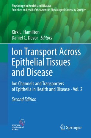 Ion Transport Across Epithelial Tissues and Disease: Ion Channels and Transporters of Epithelia in Health and Disease   Vol. 2