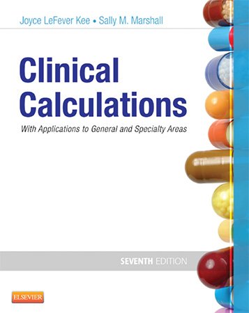 Clinical Calculations: With Applications to General and Specialty Areas, 7th Edition