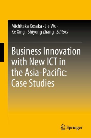 Business Innovation with New ICT in the Asia Pacific: Case Studies