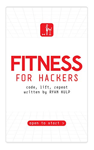 Fitness for Hackers: Code, Lift, Repeat