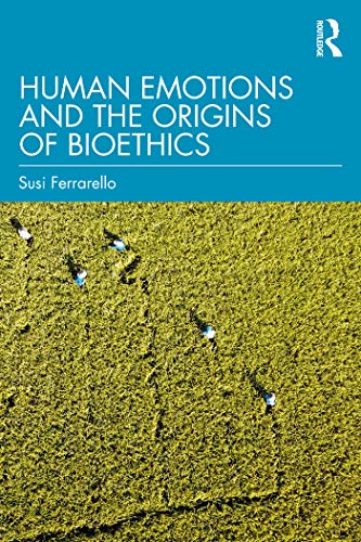 Human Emotions and the Origins of Bioethics