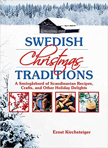 Swedish Christmas Traditions: A Smörgåsbord of Scandinavian Recipes, Crafts, and Other Holiday Delights [AZW3]