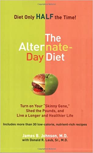 The Alternate Day Diet: Turn on Your "Skinny Gene," Shed the Pounds, and Live a Longer and HealthierLife