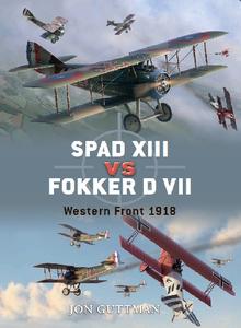 Spad XIII vs Fokker D VII: Western Front 1918 (Osprey Duel 17)