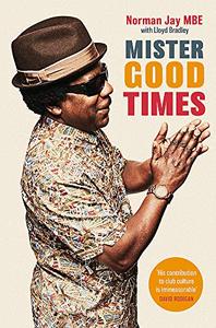 Mister Good Times: The enthralling life story of a legendary DJ