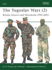 The Yugoslav Wars (2): Bosnia, Kosovo and Macedonia 1992 2001 (Osprey Elite 146)