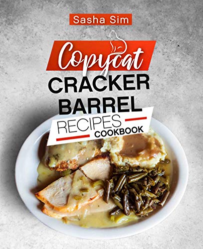 Copycat Cracker Barrel Recipes Cookbook by Sasha Sim