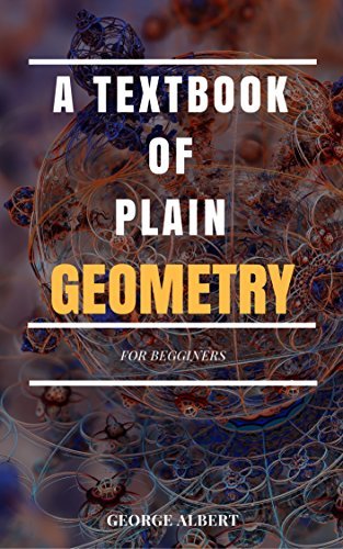 A Textbook of Plain Geometry: For Begginers