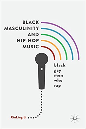 Black Masculinity and Hip Hop Music: Black Gay Men Who Rap