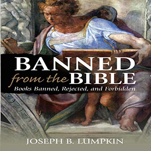 Banned from the Bible: Books Banned, Rejected, and Forbidden [Audiobook]