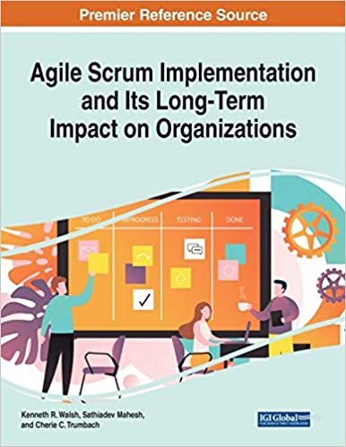 Agile Scrum Implementation and Its Long Term Impact on Organizations