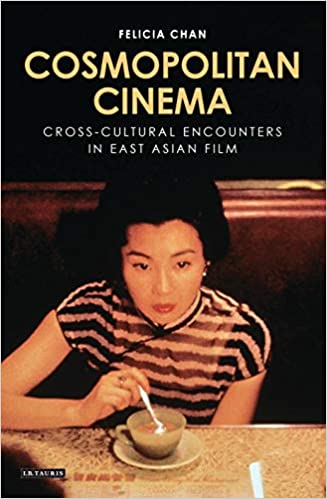 Cosmopolitan Cinema: Cross cultural Encounters in East Asian Film